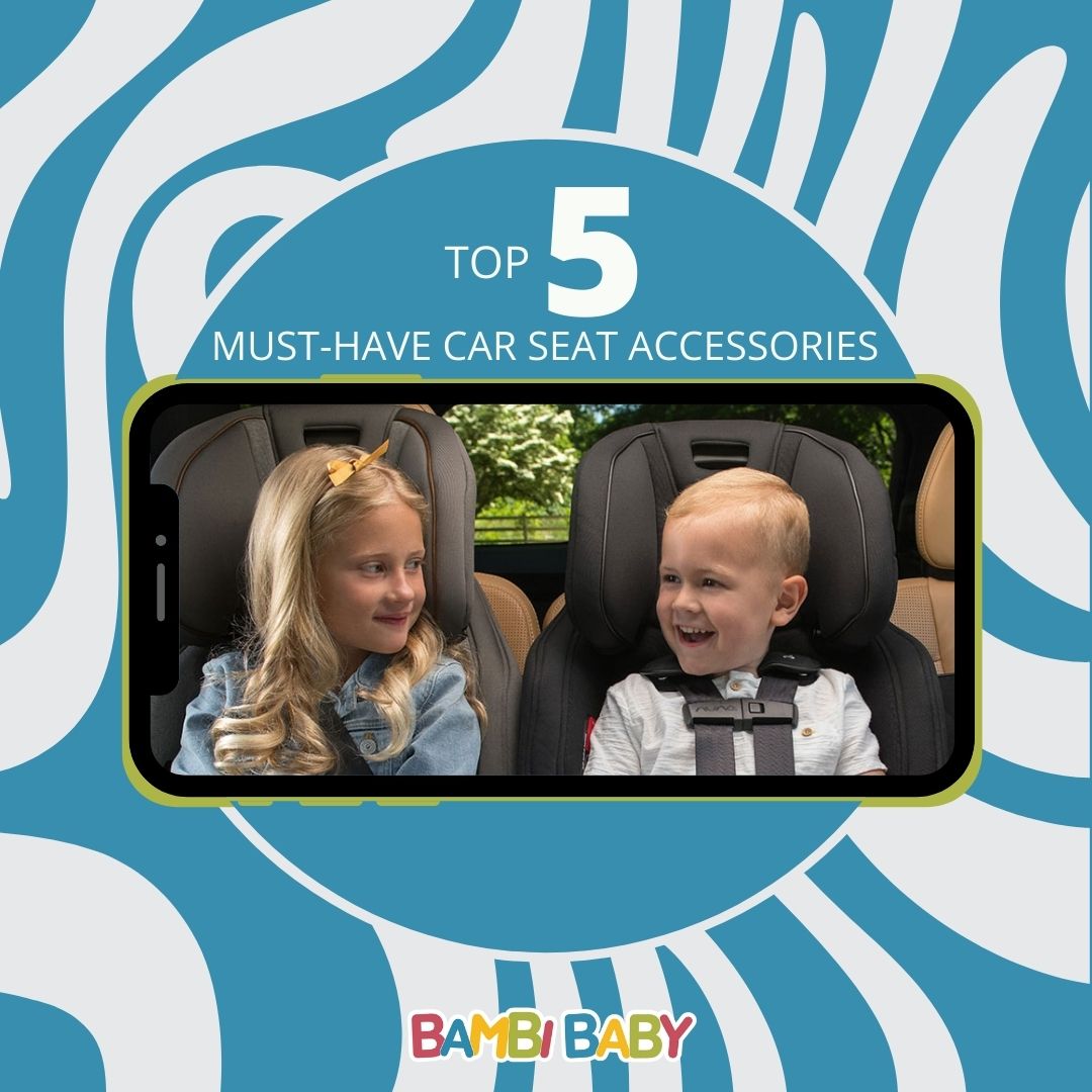 Bambi Baby: Top 5 Must-Have Car Seat Accessories